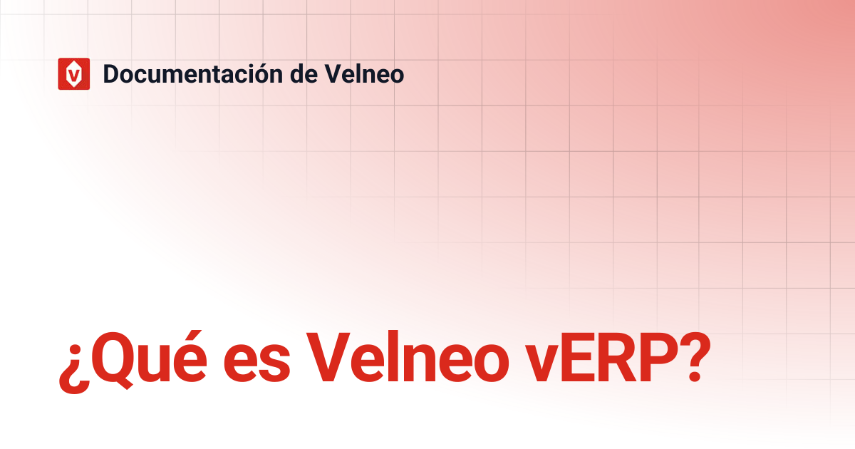 ¿Qué es Velneo vERP? | 23 | Documentación de Velneo